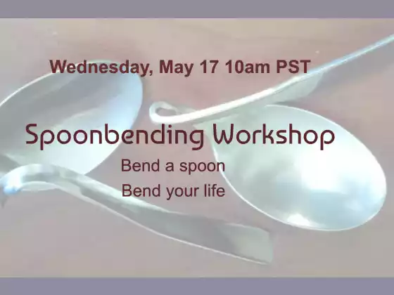 Spoonbending Workshop Mayo 17 10am PST