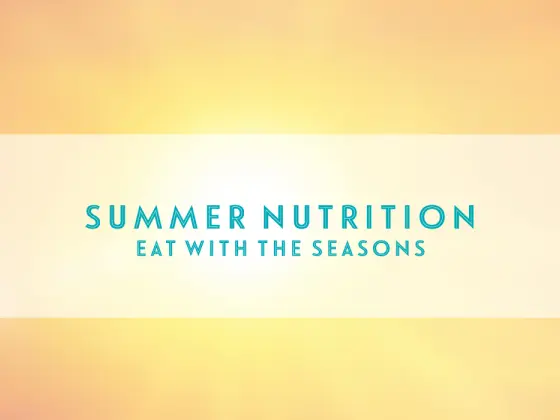 Eat with the Seasons - Summer Edition