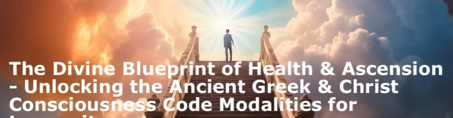 PART 1 -The Divine Blueprint of Health & Ascension - Unlocking the Ancient Greek & Christ Consciousn - Online Class by Maria Benardis